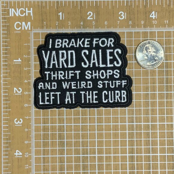 I Brake For Yard Sales Thrift Shops and Weird Stuff Left at the Curb Patch Black - Picture 3 of 3